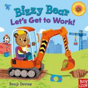 Bizzy Bear: Let's Get to Work! by Benji Davies