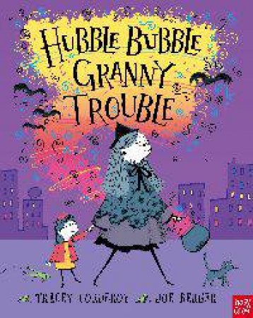 Hubble Bubble, Granny Trouble by Tracy Corderoy