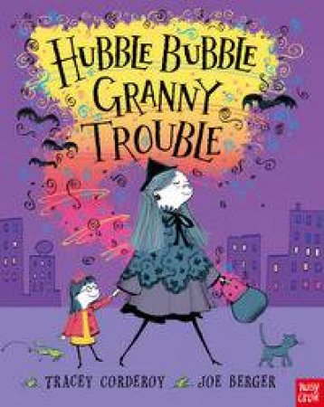 Hubble Bubble, Granny Trouble by Tracy Corderoy