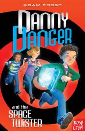 Danny Danger and the Space Twister by Adam Frost