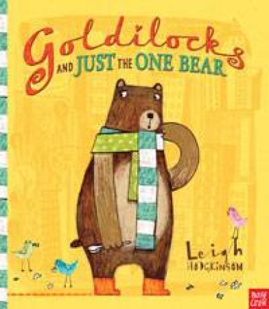 Goldilocks and Just the One Bear by Leigh Hodgkinson