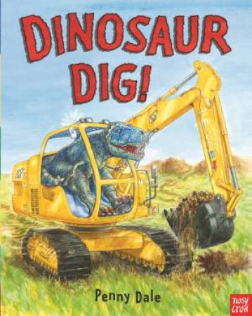 Dinosaur Dig! by Penny Dale 