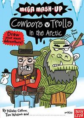 Mega Mash-Up: Cowboys v Trolls in the Arctic by N Catlow & T Wesson