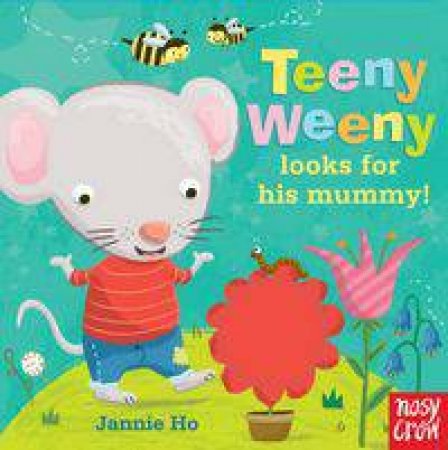 Teeny Weeny Looks for his Mummy! by Jannie Ho