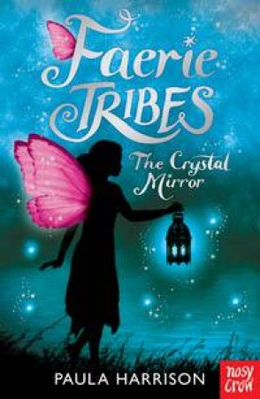 Faerie Tribes: The Crystal Mirror by Paula Harrison