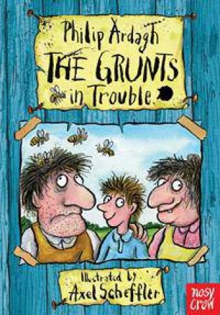 The Grunts in Trouble by Philip Ardagh & Axel Scheffler