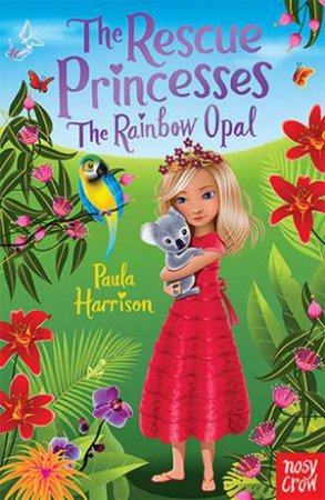 Rescue Princesses: The Rainbow Opal by Paula Harrison