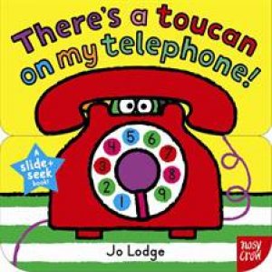 There's a Toucan on my Telephone by Jo Lodge