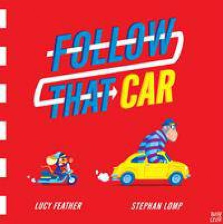 Follow That Car by Lucy Feather & Stephan Lomp