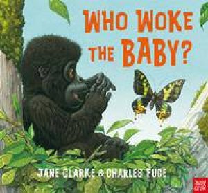 Who Woke the Baby? by Jane Clarke