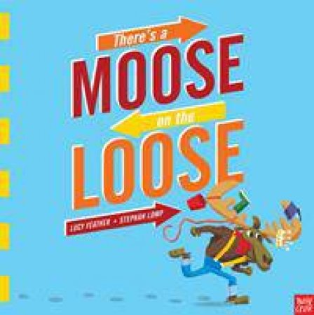 There's a Moose on the Loose by Lucy Feather