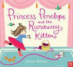 Princess Penelope and the Runaway Kitten by Alison Murray