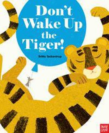 Don't Wake Up Tiger by Britta Teckentrup