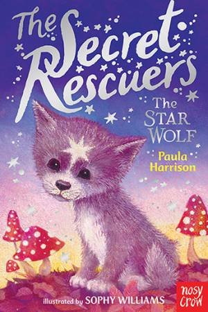 The Secret Rescuers: The Star Wolf by Paula Harrison & Sophy Williams