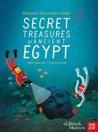 Secret Treasures Of Ancient Egypt by Kate Sparrow & Esther Aarts