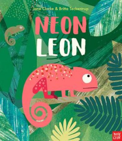 Neon Leon by Jane Clarke & Britta Teckentrup