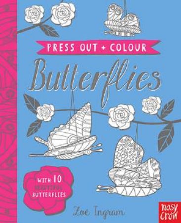 Press Out And Colour: Butterflies by Zoe Ingram
