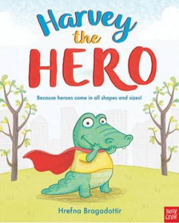 Harvey The Hero by Hrefna Bragadottir