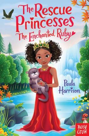 Rescue Princesses: The Enchanted Ruby by Paula Harrison