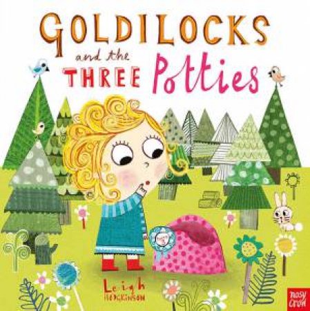 Goldilocks And The Three Potties by Leigh Hodgkinson