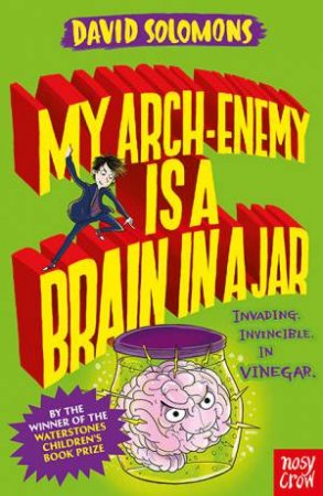 My Arch-Enemy Is A Brain In A Jar by David Solomons