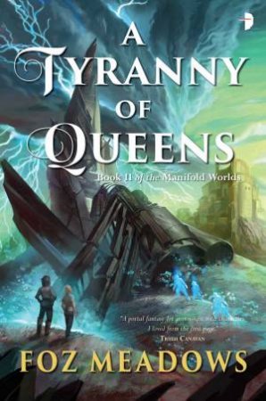 Tyranny Of Queens by Foz Meadows