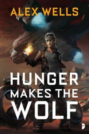 Hunger Makes the Wolf by Alex Wells