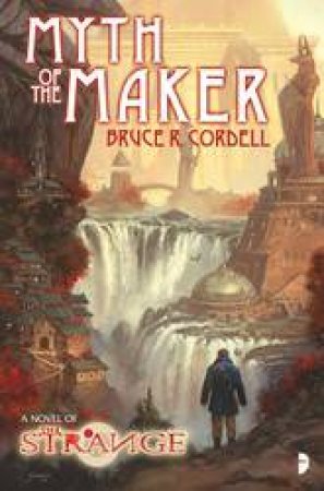 The Strange: Myth Of The Maker by Bruce Cordell