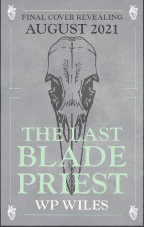 The Last Blade Priest by W P Wiles