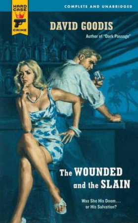 Wounded and the Slain by David Goodis