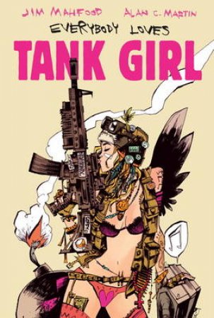 Tank Girl - Everybody Loves Tank Girl by Alan C. Martin