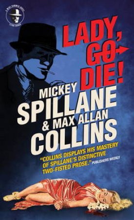 Mike Hammer - Lady, Go Die! by Mickey Spillane & Max Allan  Collins