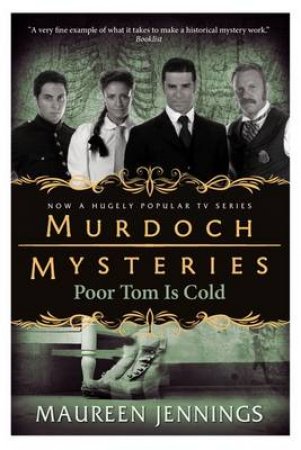 Murdoch Mysteries - Poor Tom Is Cold by Maureen Jennings