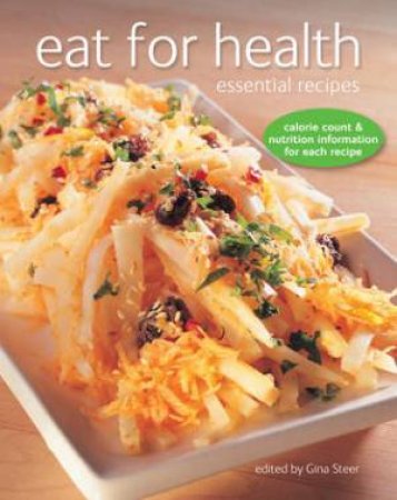 Eat For Health: Essential Recipes by STEER GINA