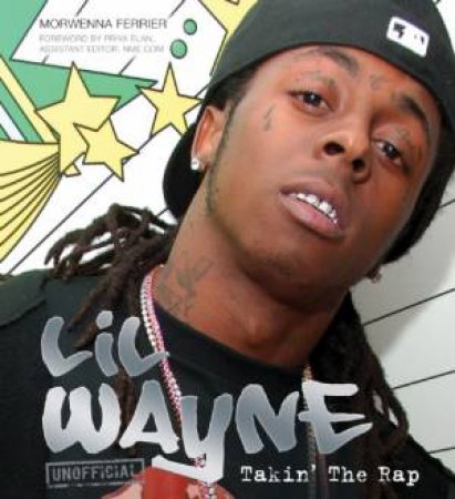 Lil Wayne, Takin' the Rap by MORWENNA FERRIER