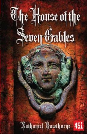 House of the Seven Gables: Gothic Fiction by HAWTHORNE NATHANIEL