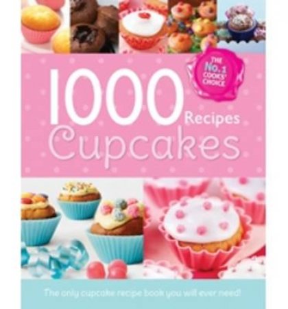 Cupcakes 1000 Recipes Collection by Unknown