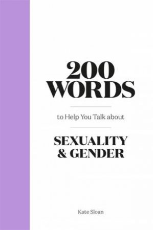 200 Words To Help You Talk About Sexuality & Gender by Kate Sloan