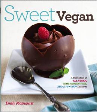 Sweet Vegan by Emily Mainquist