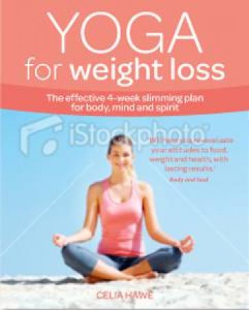 Yoga for Weight Loss by Celia Hawe