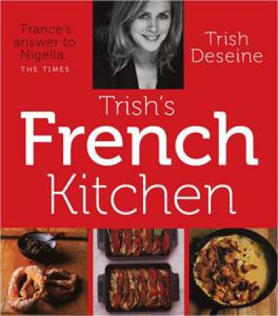 Trish's French Kitchen by Trish Deseine