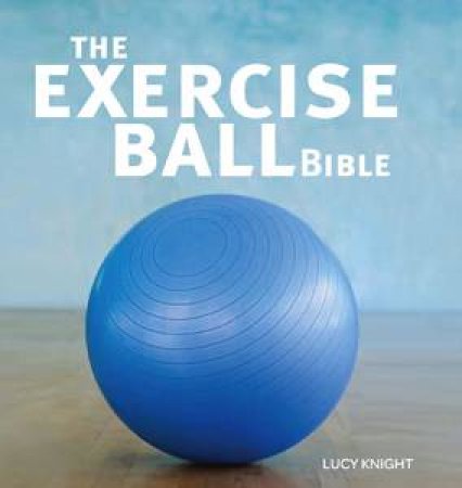 Exercise Ball Bible by Lucy Knight