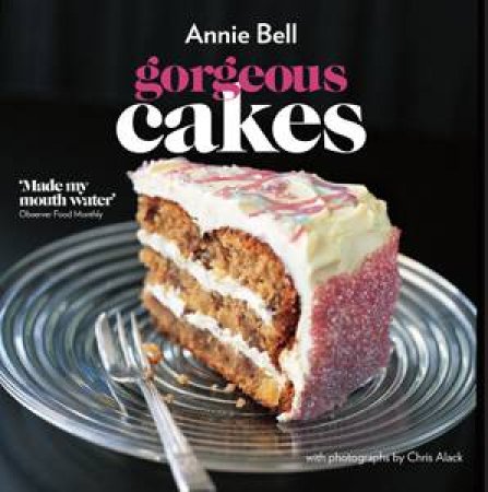 Gorgeous Cakes New Edn by Annie Bell