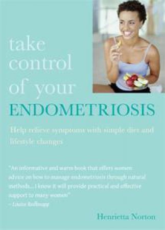 Take Control of Your Endometriosis by Henrietta Norton