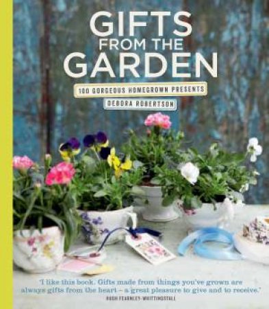 Gifts from the Garden by Debora Robertson