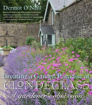 Creating a Garden Paradise at Clondeglass by Dermot O'Neill