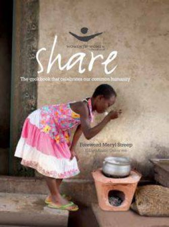 Share: The Women for Women International Cookbook by Various