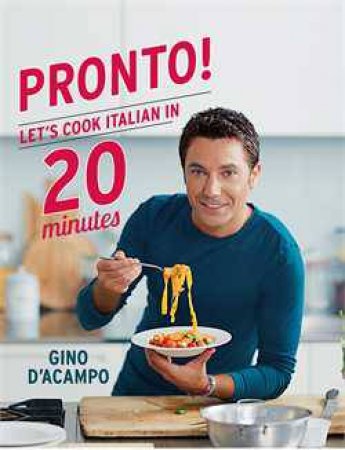 Pronto! Let's Cook Italian in 20 minutes by Gino D'Acampo