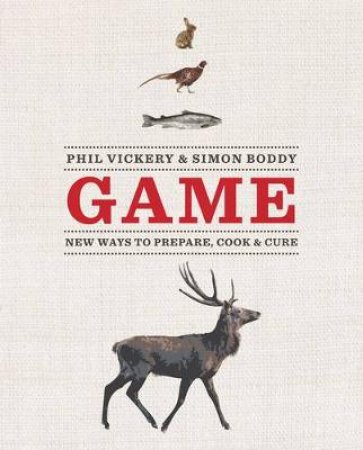 Game: New Ways to Prepare, Cook and Cure by Simon Boddy & Phil Vickery