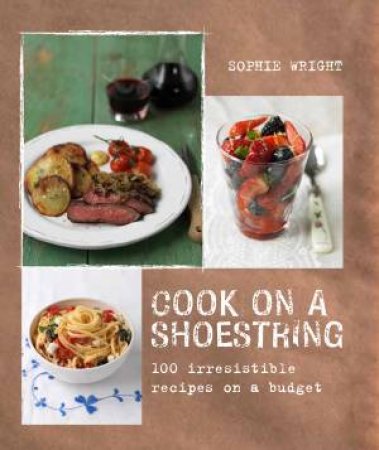 Cook On A Shoestring by Sophie Wright